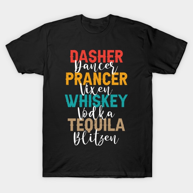 Dasher  Dancer  Prancer  Vixen  Whiskey  Vodka  Tequila  Blitzen T-Shirt by TeeGuarantee